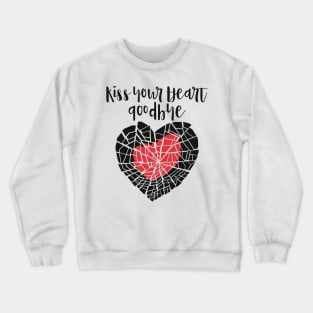 Kiss your heart goodbye Crewneck Sweatshirt